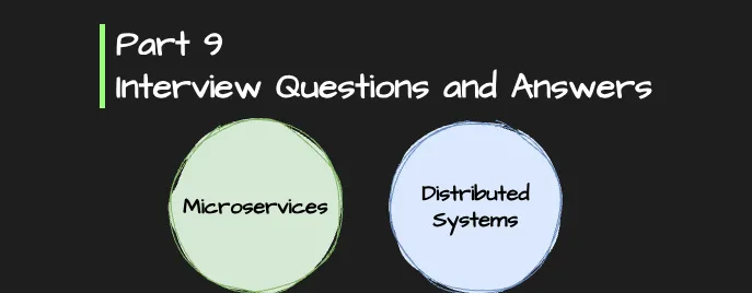 Part 9: Microservices and Distributed Systems – C# / .NET Interview Questions and Answers