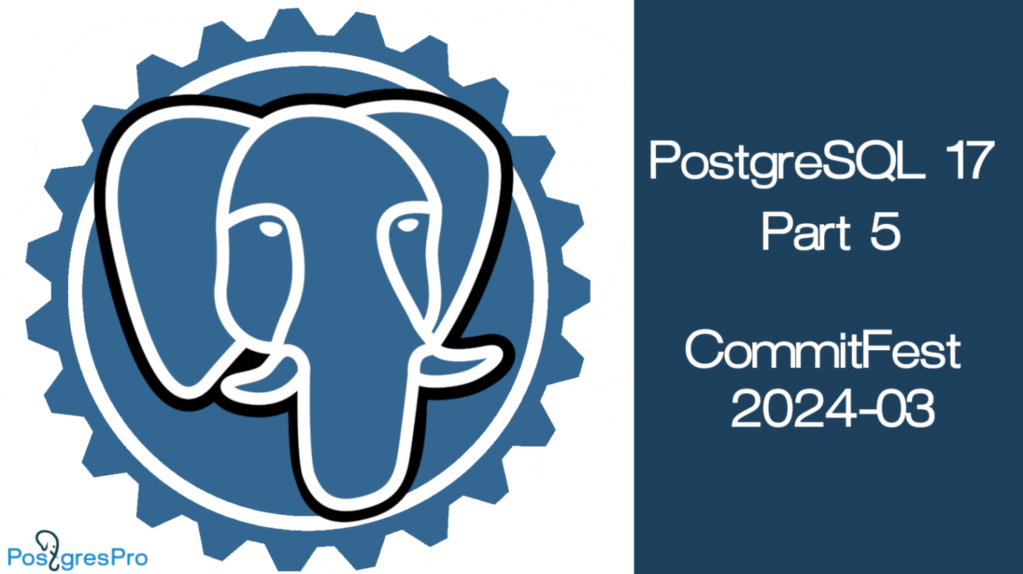 PostgreSQL 17: part 5 or CommitFest 2024-03